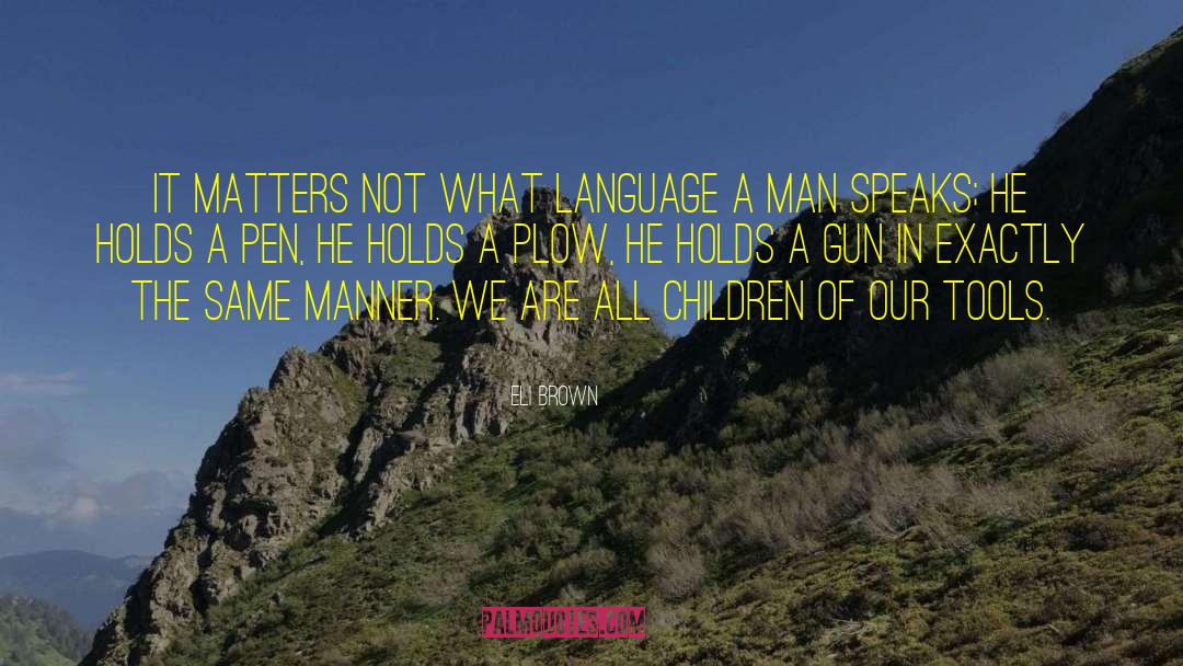 Eli Brown Quotes: It matters not what language