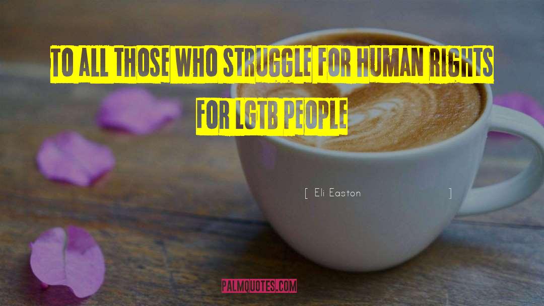 Eli Easton Quotes: To all those who struggle