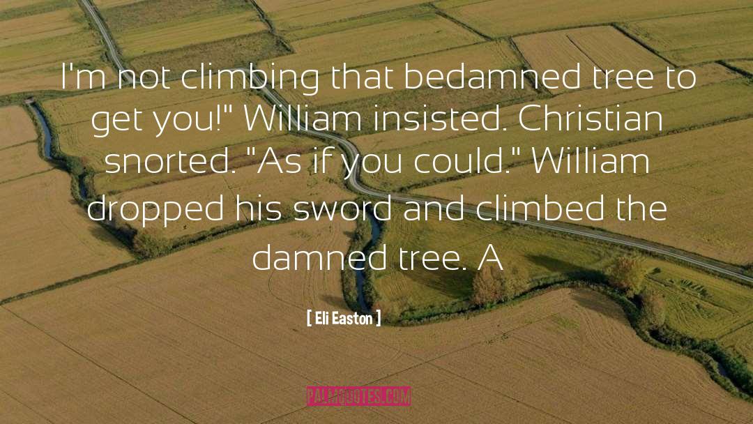 Eli Easton Quotes: I'm not climbing that bedamned