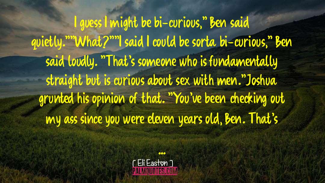 Eli Easton Quotes: I guess I might be