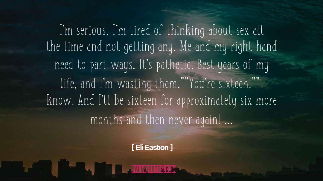 Eli Easton Quotes: I'm serious. I'm tired of