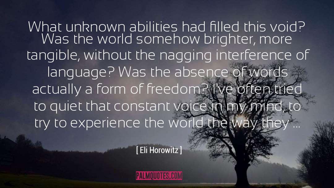 Eli Horowitz Quotes: What unknown abilities had filled