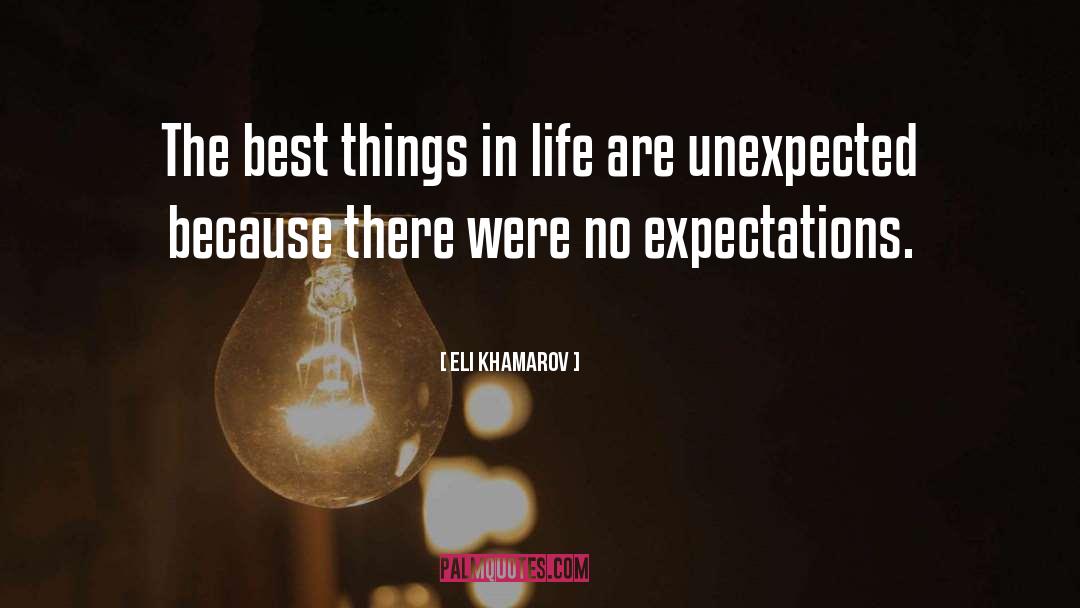 Eli Khamarov Quotes: The best things in life