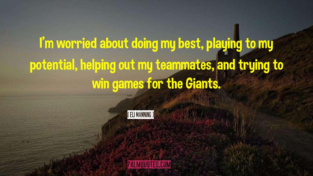 Eli Manning Quotes: I'm worried about doing my