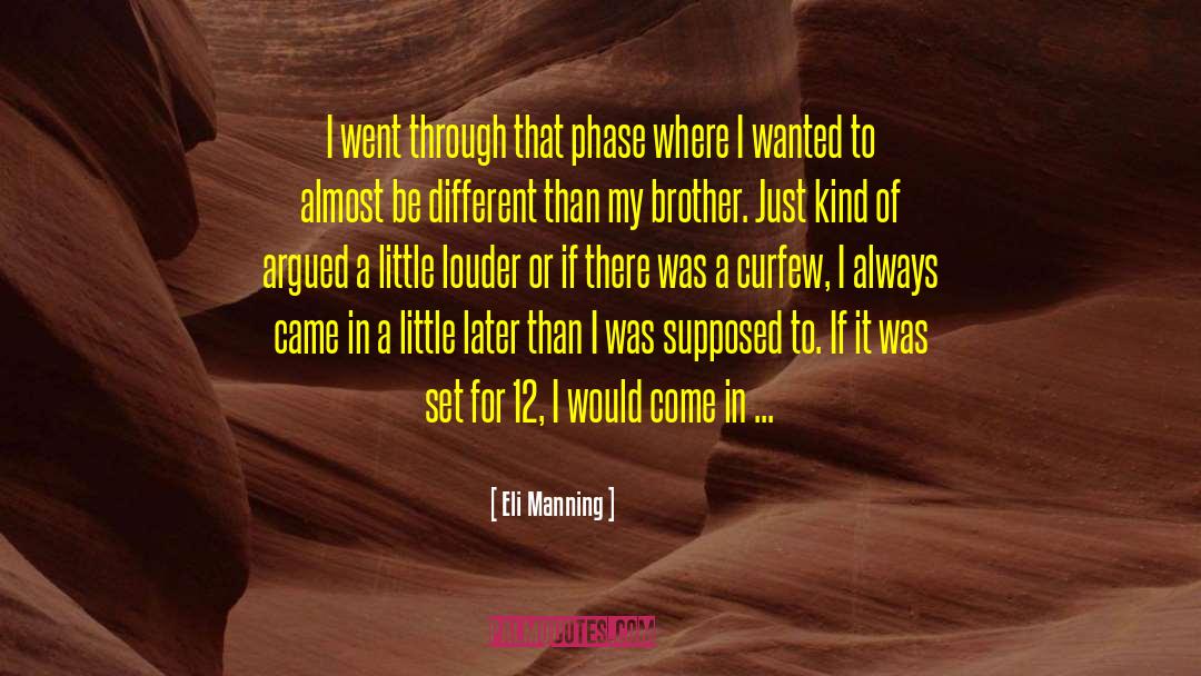Eli Manning Quotes: I went through that phase