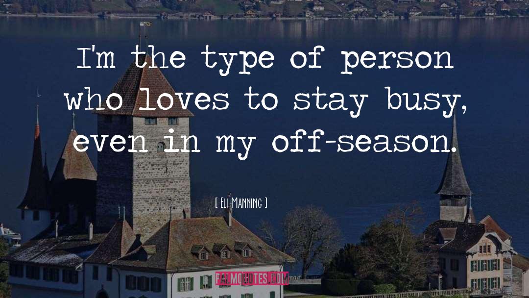 Eli Manning Quotes: I'm the type of person