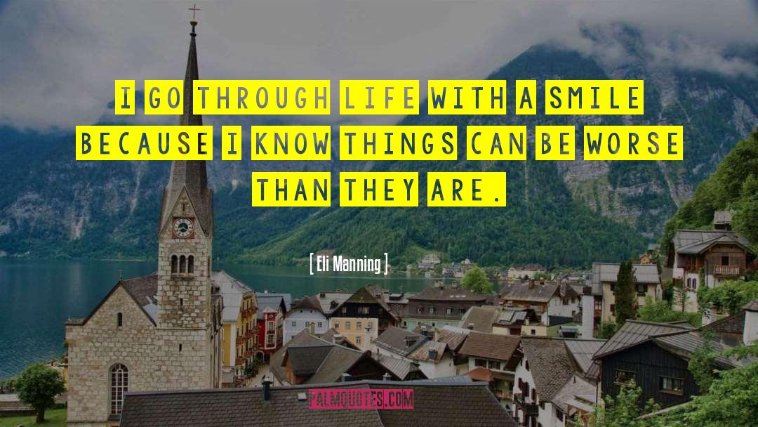 Eli Manning Quotes: I go through life with