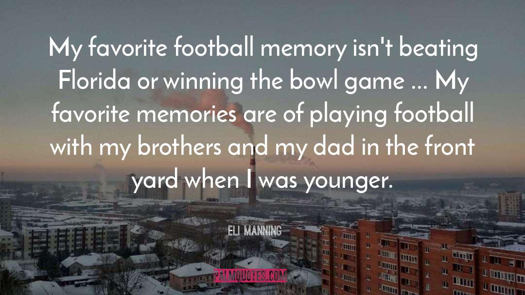 Eli Manning Quotes: My favorite football memory isn't