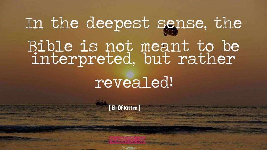 Eli Of Kittim Quotes: In the deepest sense, the