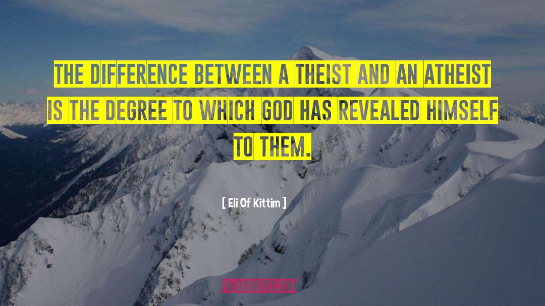 Eli Of Kittim Quotes: The difference between a theist