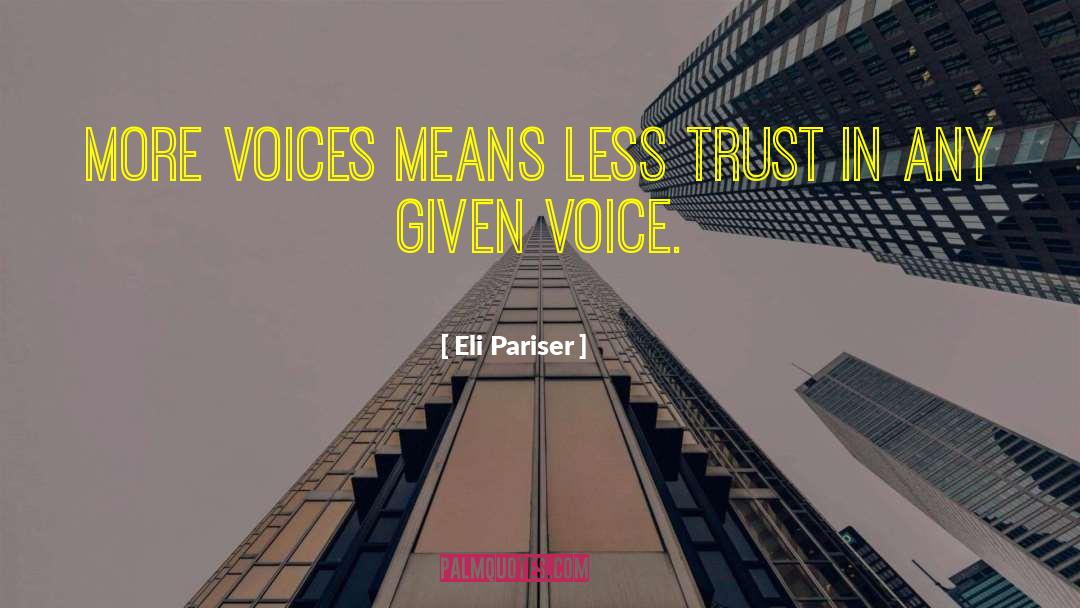 Eli Pariser Quotes: More voices means less trust