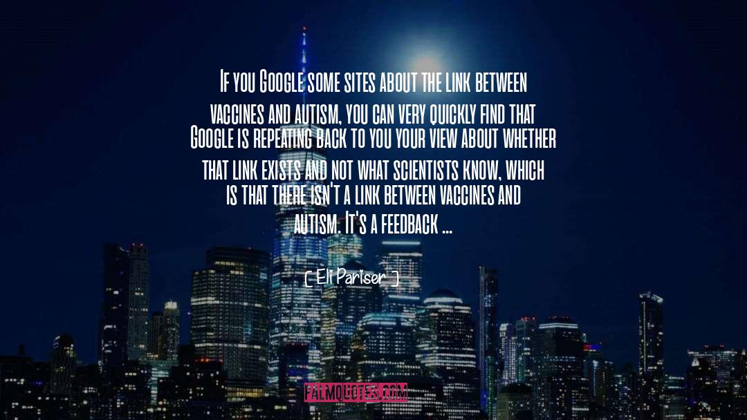 Eli Pariser Quotes: If you Google some sites