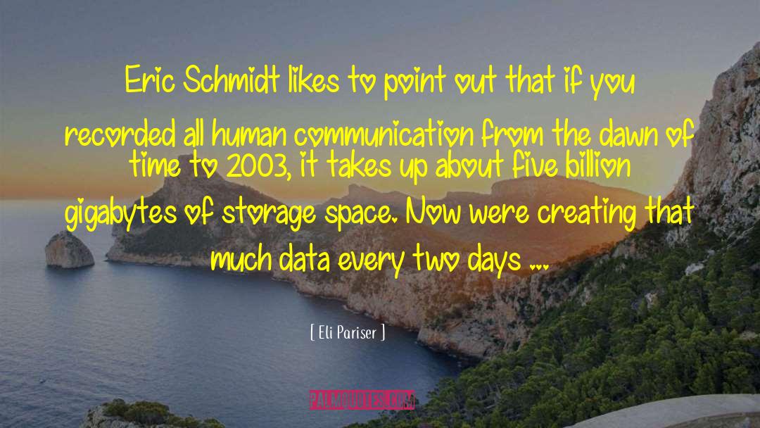 Eli Pariser Quotes: Eric Schmidt likes to point