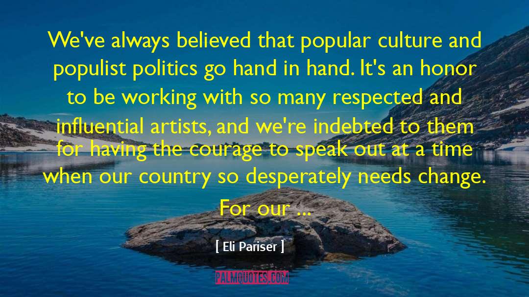 Eli Pariser Quotes: We've always believed that popular