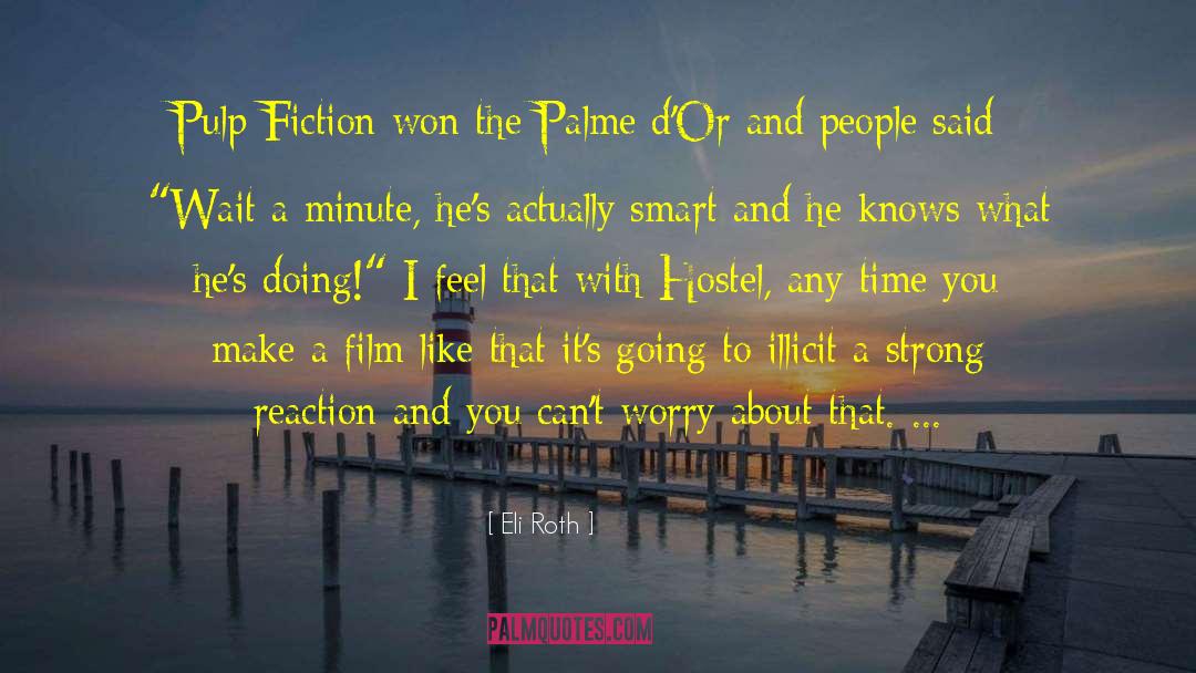 Eli Roth Quotes: Pulp Fiction won the Palme