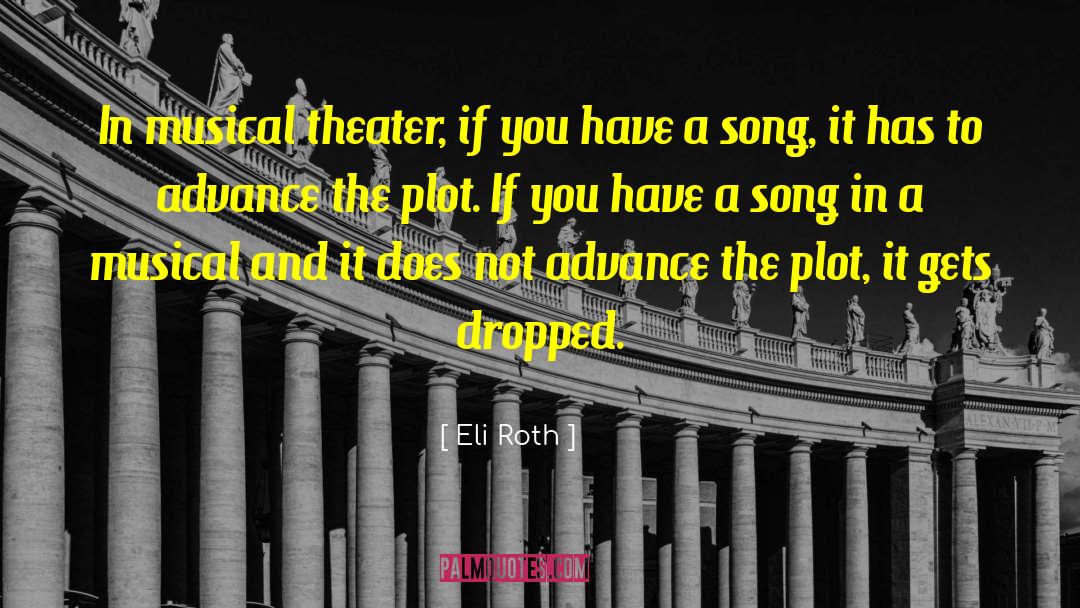 Eli Roth Quotes: In musical theater, if you
