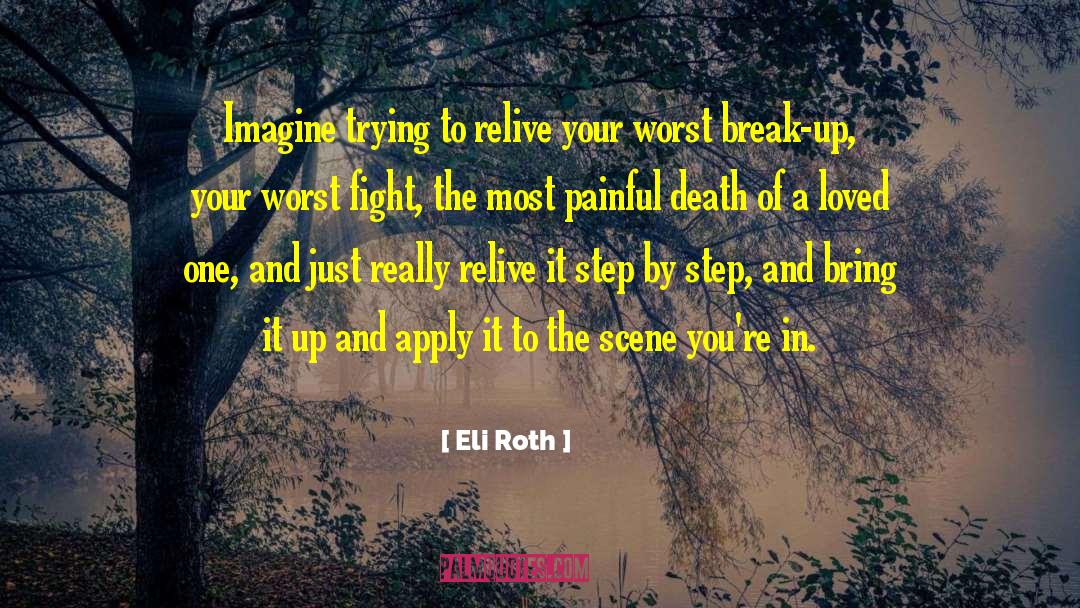 Eli Roth Quotes: Imagine trying to relive your