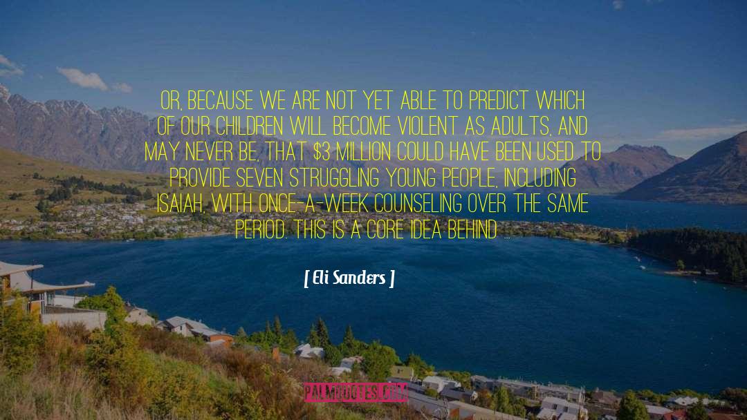 Eli Sanders Quotes: Or, because we are not