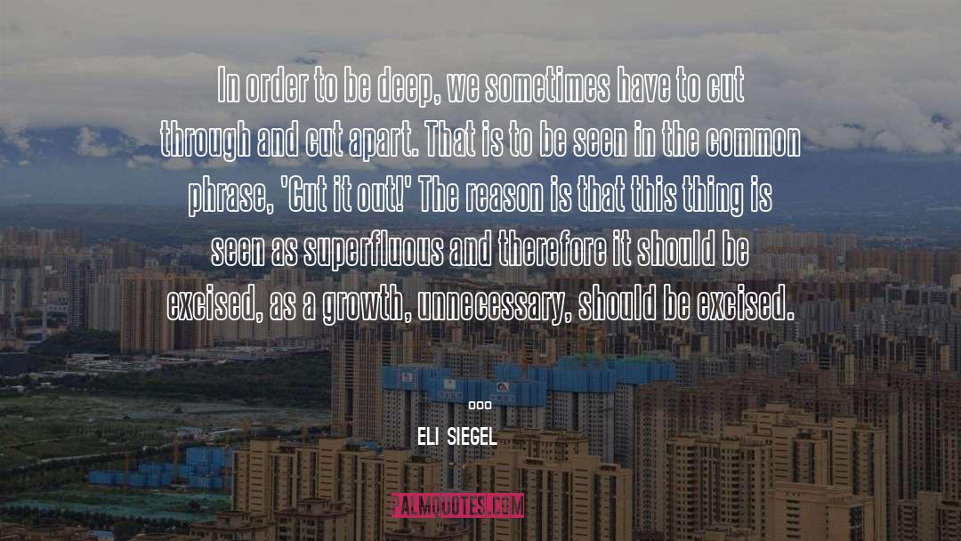 Eli Siegel Quotes: In order to be deep,