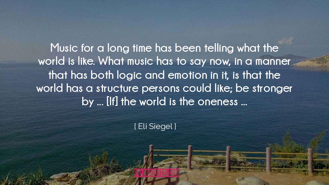 Eli Siegel Quotes: Music for a long time