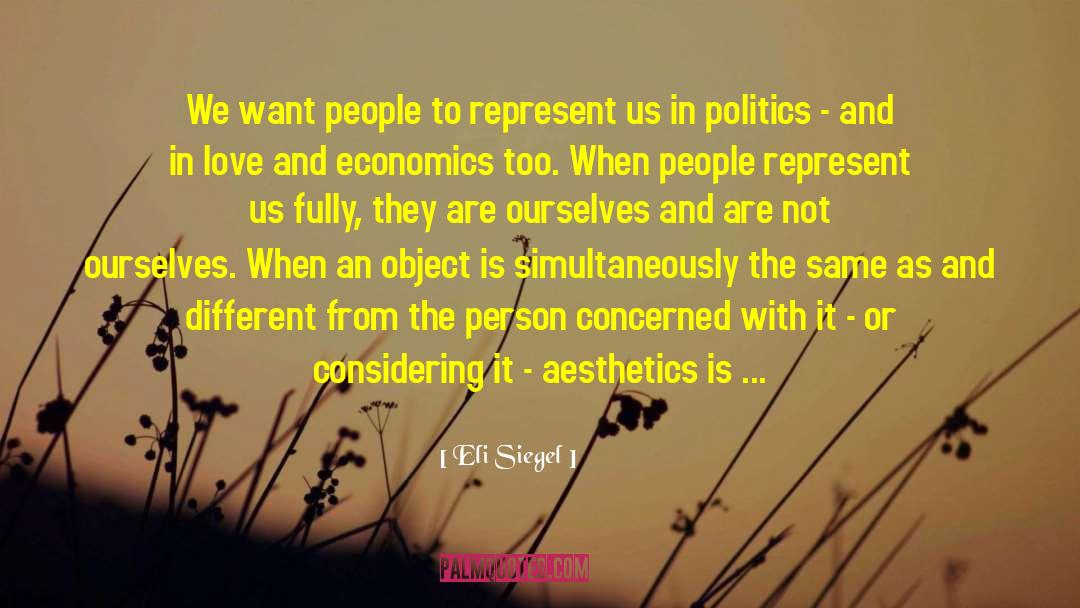 Eli Siegel Quotes: We want people to represent