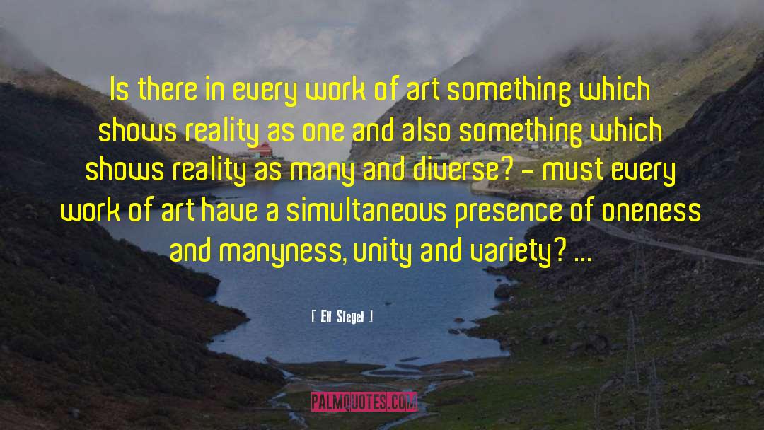 Eli Siegel Quotes: Is there in every work