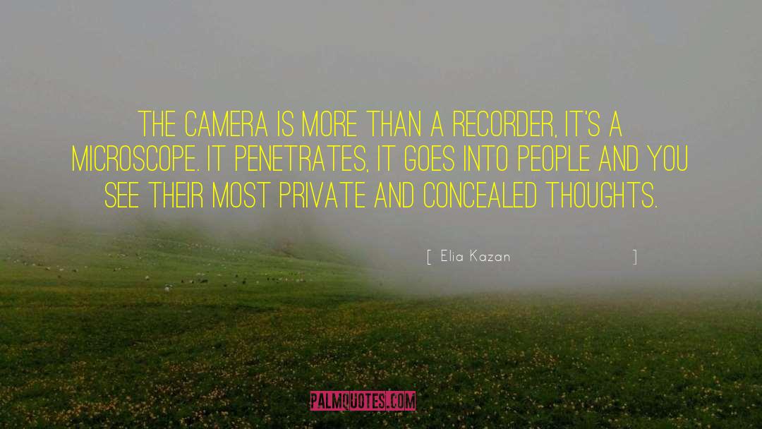 Elia Kazan Quotes: The camera is more than