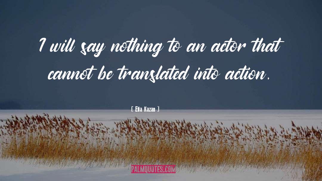 Elia Kazan Quotes: I will say nothing to