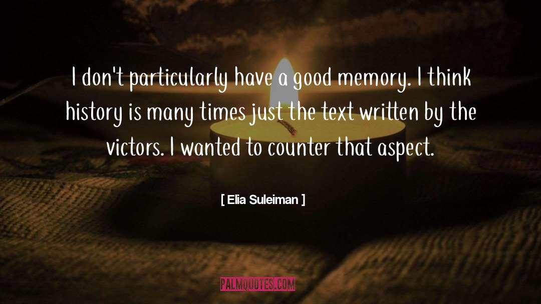 Elia Suleiman Quotes: I don't particularly have a