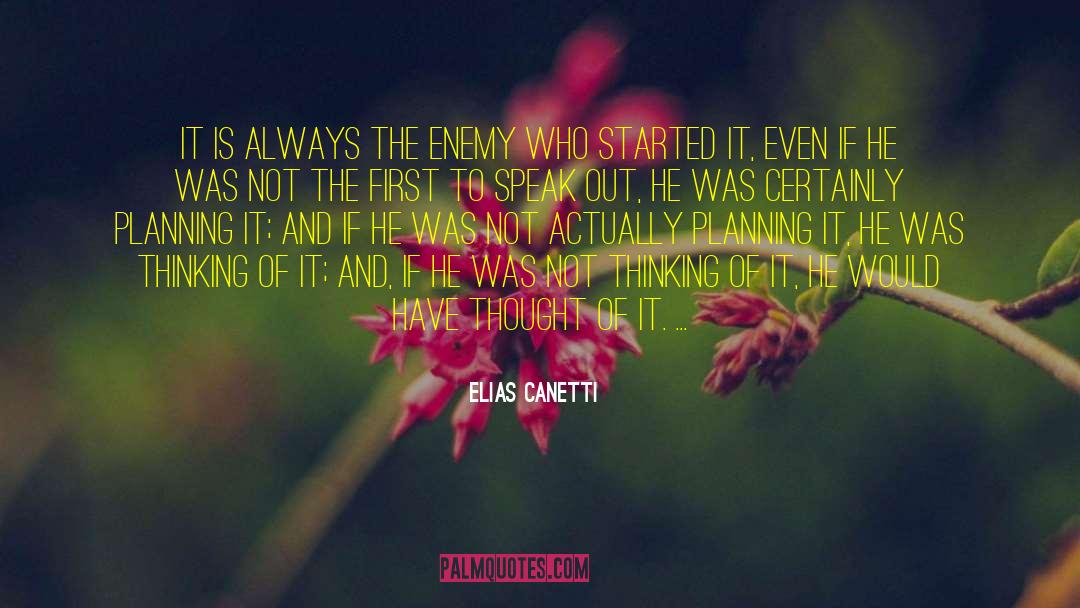 Elias Canetti Quotes: It is always the enemy