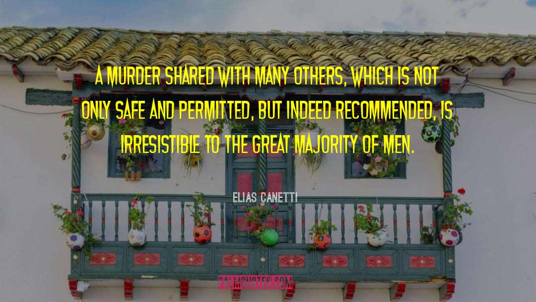 Elias Canetti Quotes: A murder shared with many