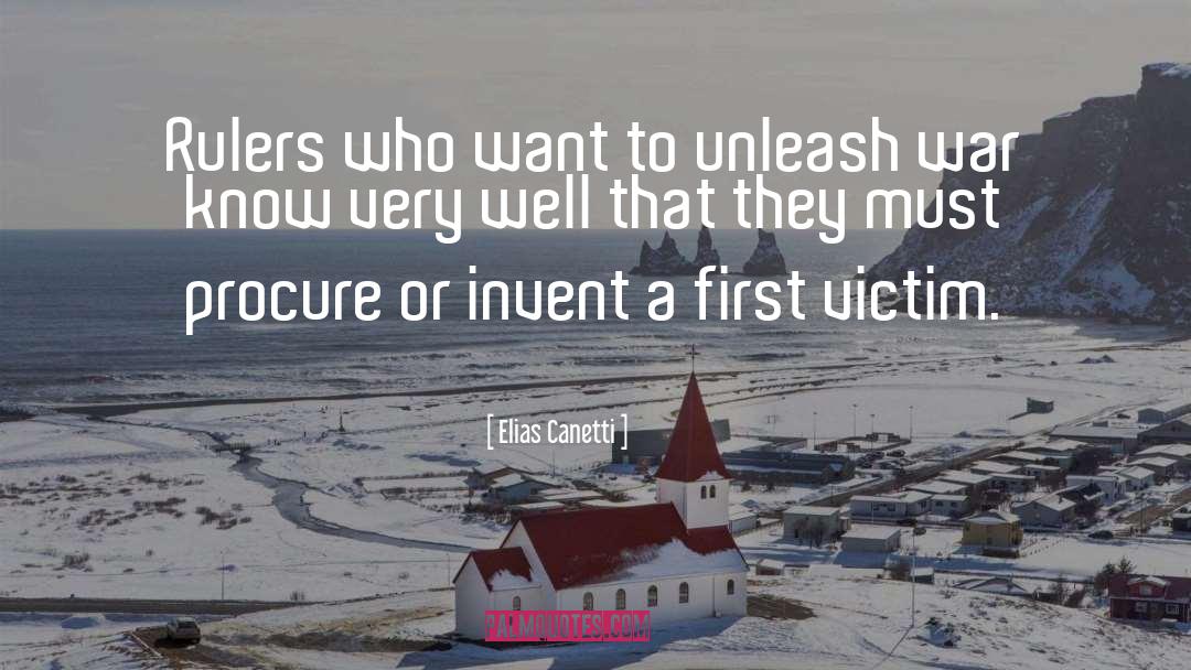 Elias Canetti Quotes: Rulers who want to unleash