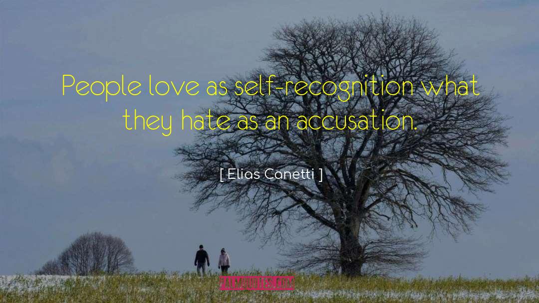 Elias Canetti Quotes: People love as self-recognition what