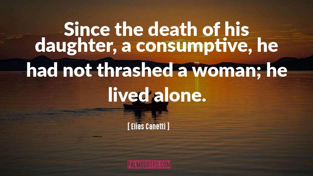 Elias Canetti Quotes: Since the death of his