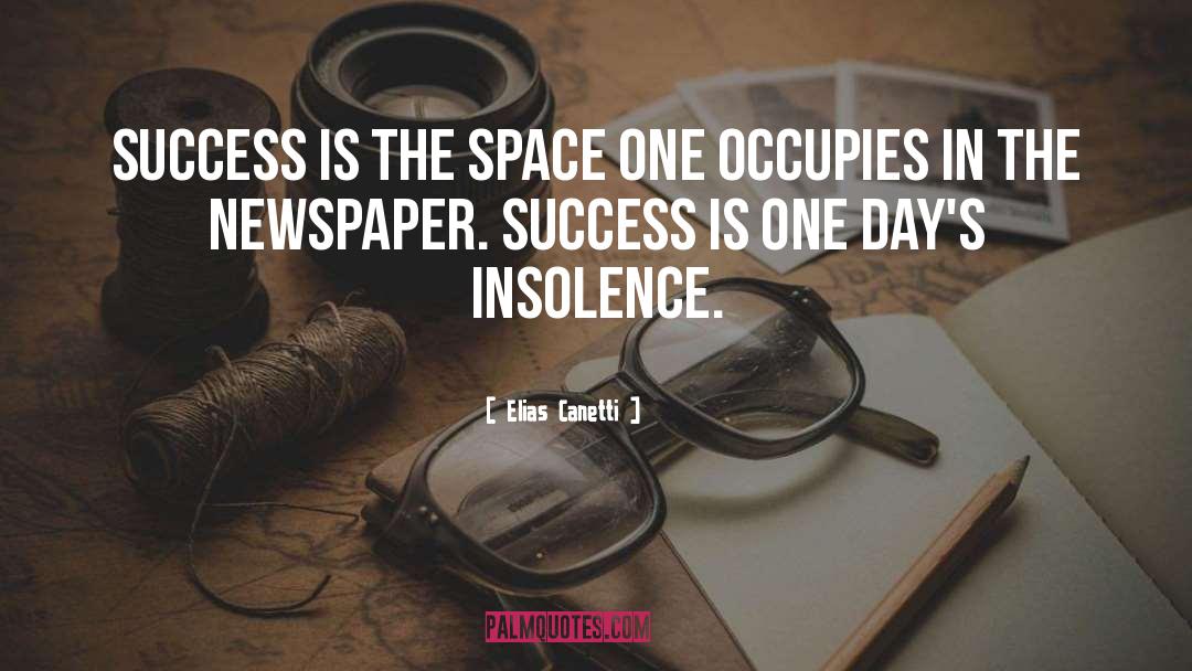 Elias Canetti Quotes: Success is the space one