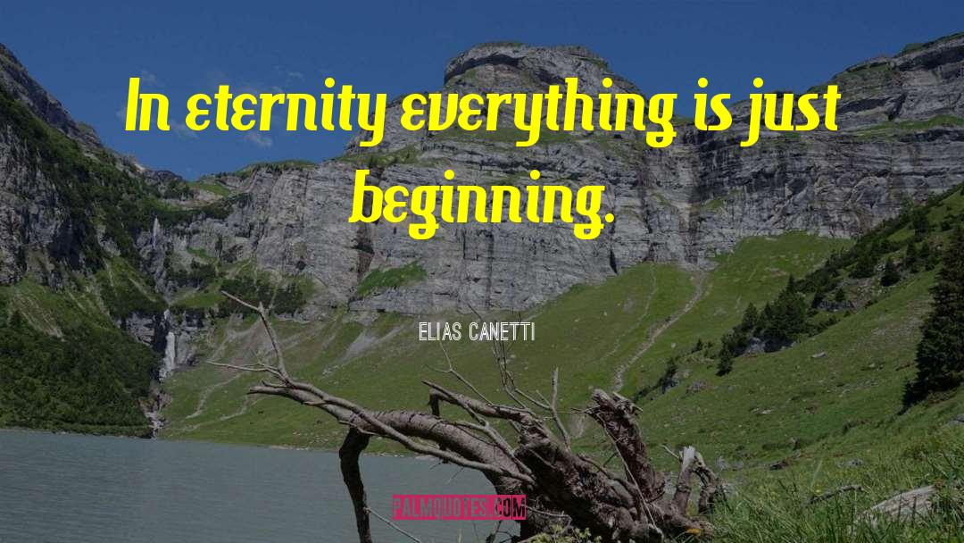 Elias Canetti Quotes: In eternity everything is just