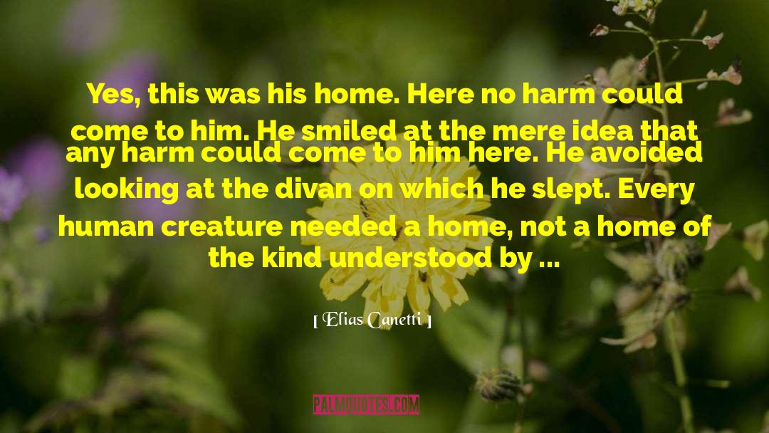 Elias Canetti Quotes: Yes, this was his home.