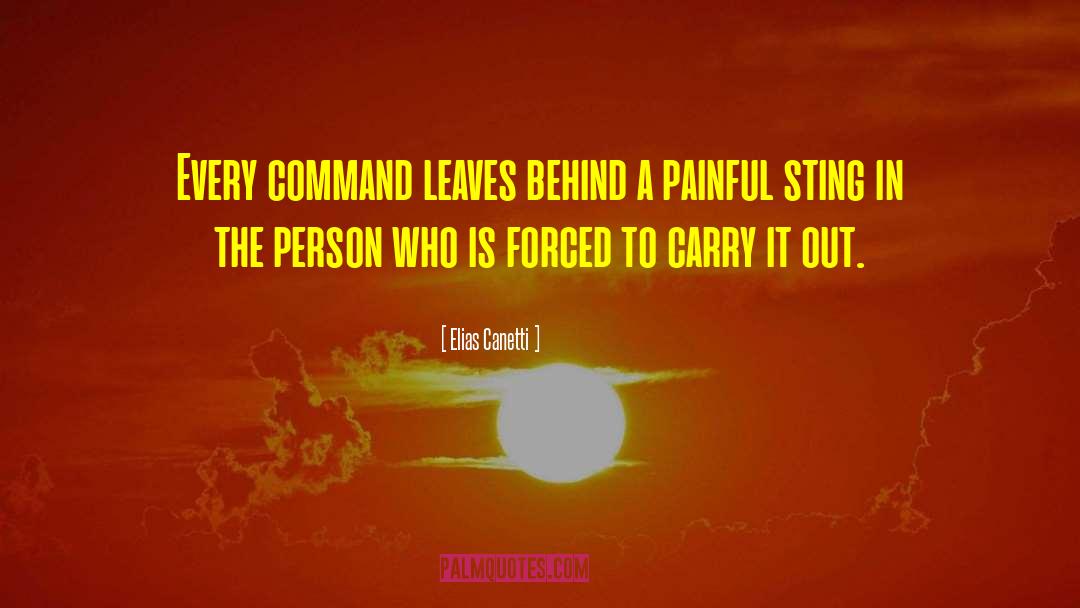 Elias Canetti Quotes: Every command leaves behind a