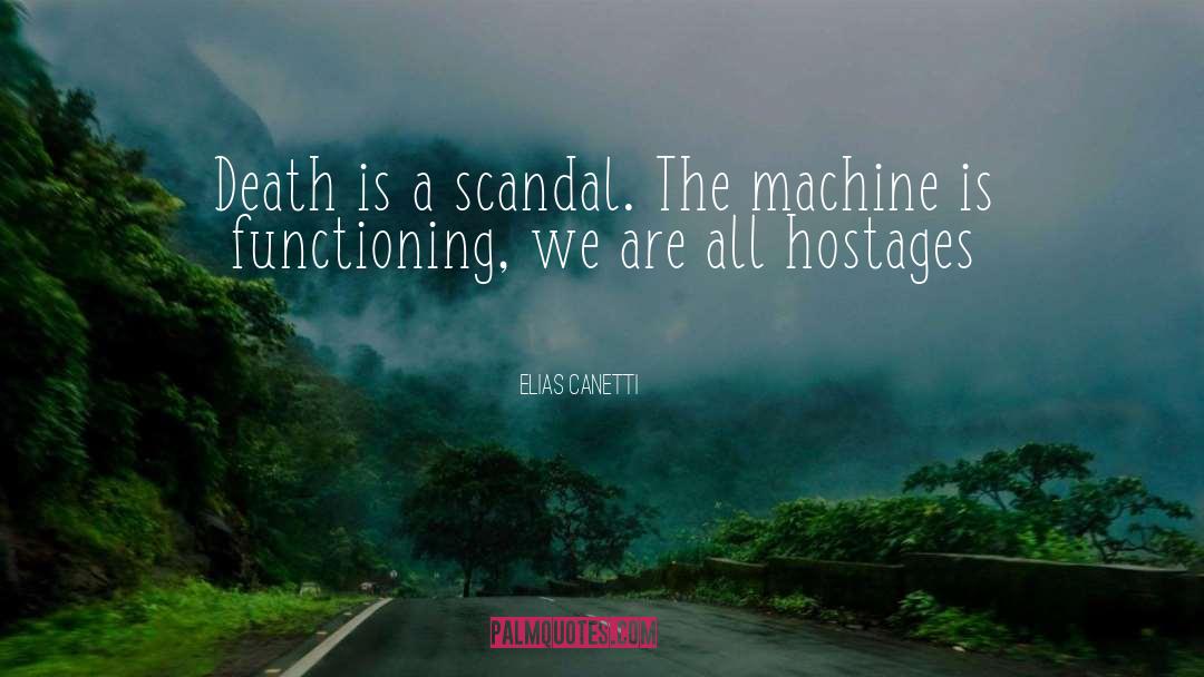 Elias Canetti Quotes: Death is a scandal. The