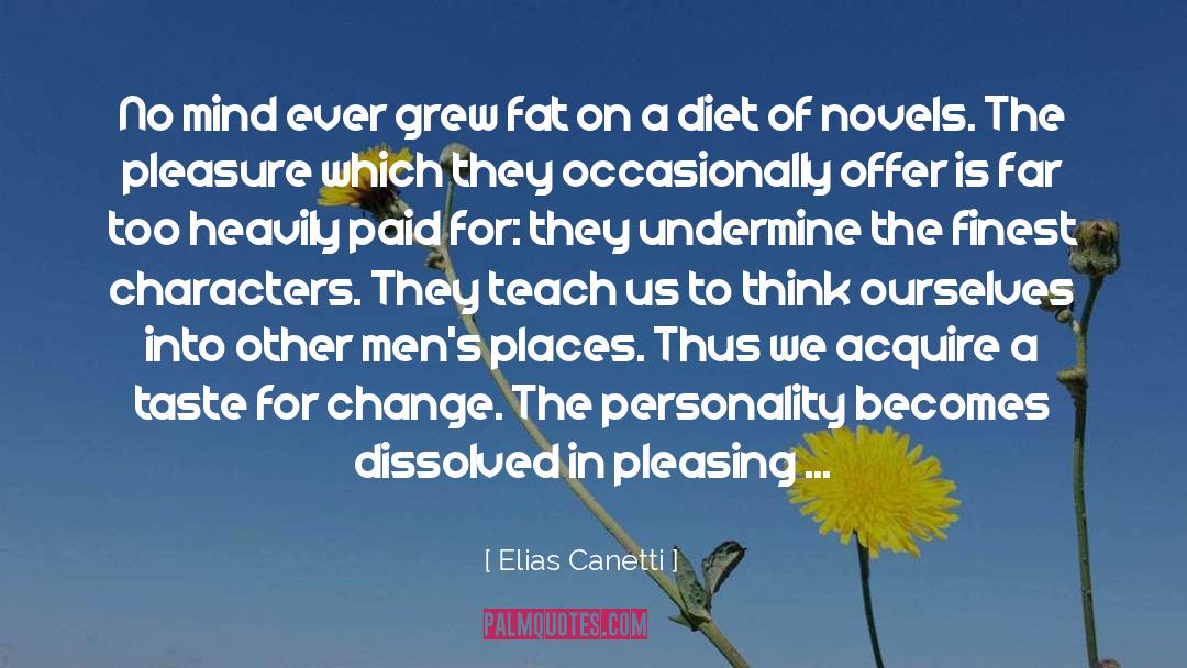 Elias Canetti Quotes: No mind ever grew fat