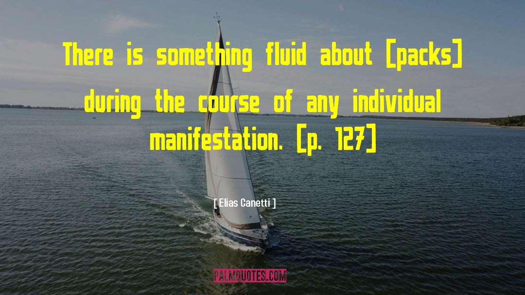 Elias Canetti Quotes: There is something fluid about