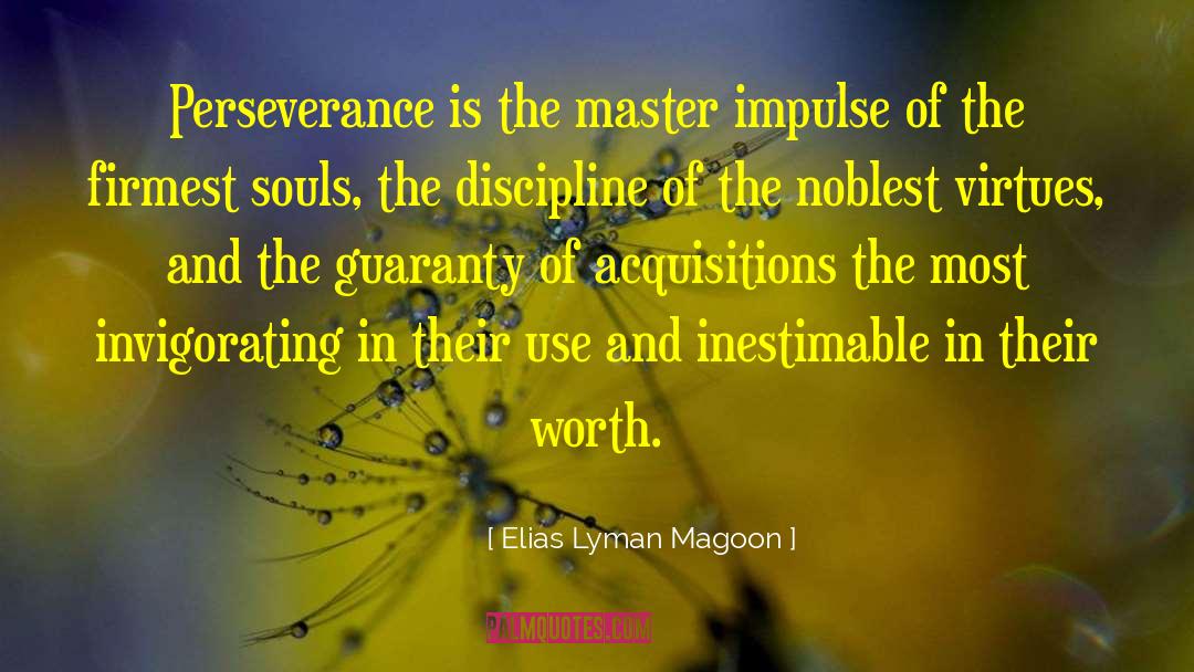 Elias Lyman Magoon Quotes: Perseverance is the master impulse
