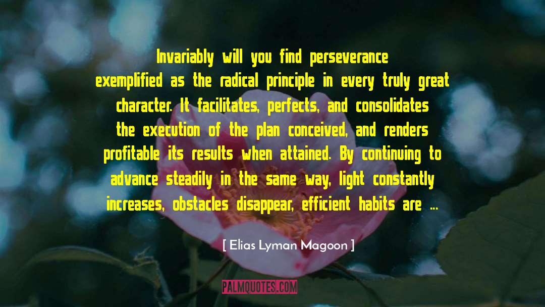 Elias Lyman Magoon Quotes: Invariably will you find perseverance