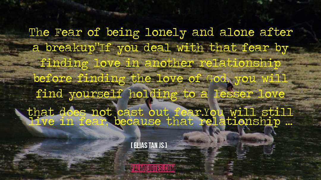 Elias Tan JS Quotes: The Fear of being lonely