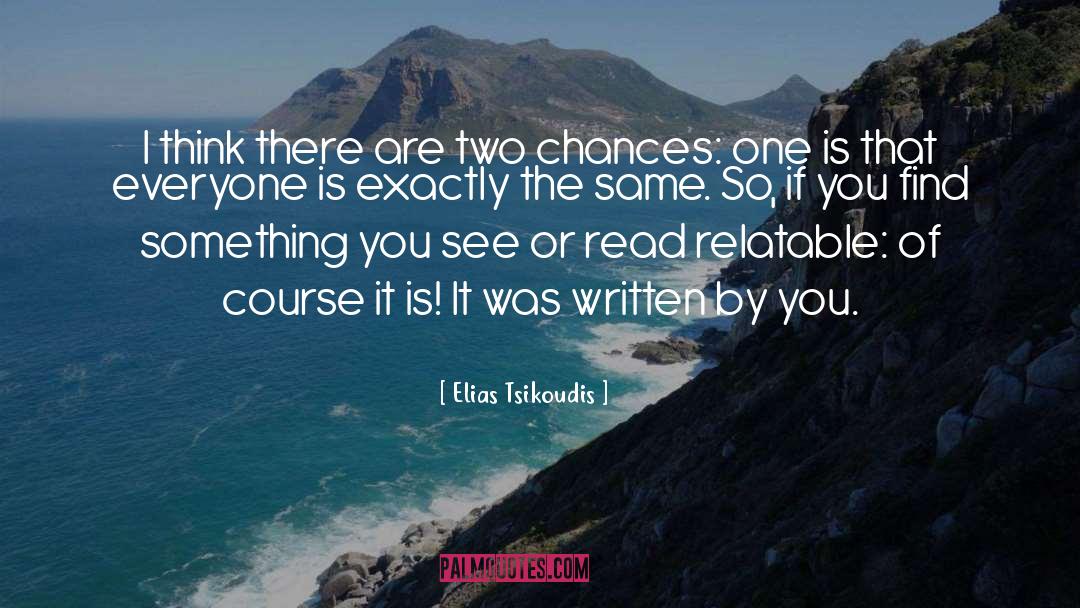 Elias Tsikoudis Quotes: I think there are two