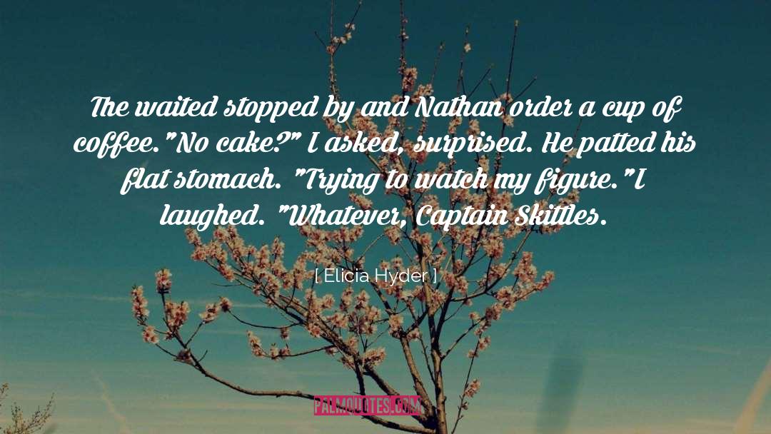 Elicia Hyder Quotes: The waited stopped by and