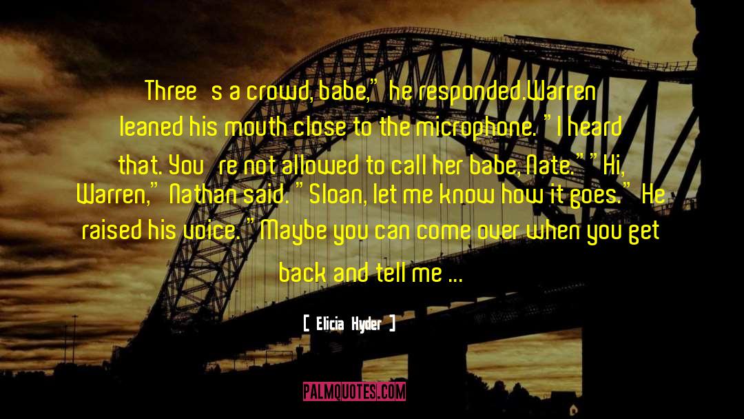 Elicia Hyder Quotes: Three's a crowd, babe,