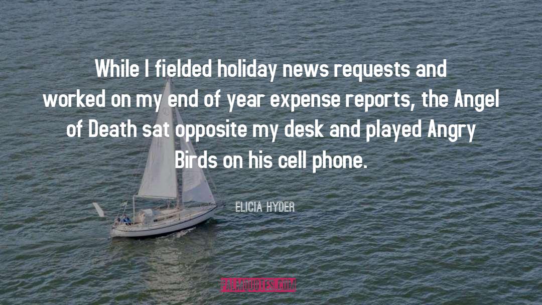 Elicia Hyder Quotes: While I fielded holiday news