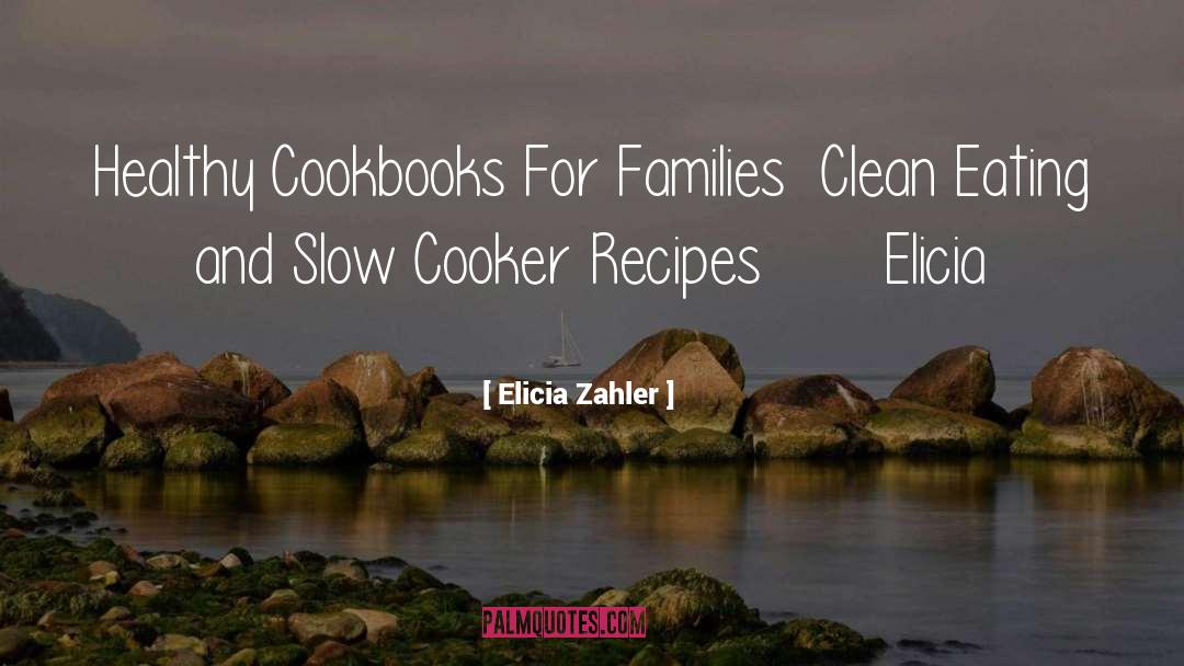 Elicia Zahler Quotes: Healthy Cookbooks For Families Clean