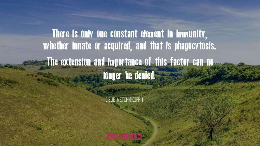 Elie Metchnikoff Quotes: There is only one constant